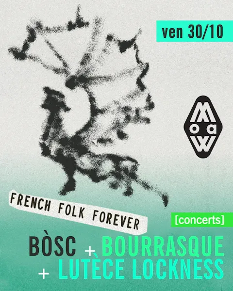 Affiche officielle : French Folk Forever MoAW présente : Bòsc + Bourrasque + Lutèce Lockness tickets